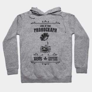 Look At This Phonograph: Funny Canadian Rock Group Pun Hoodie